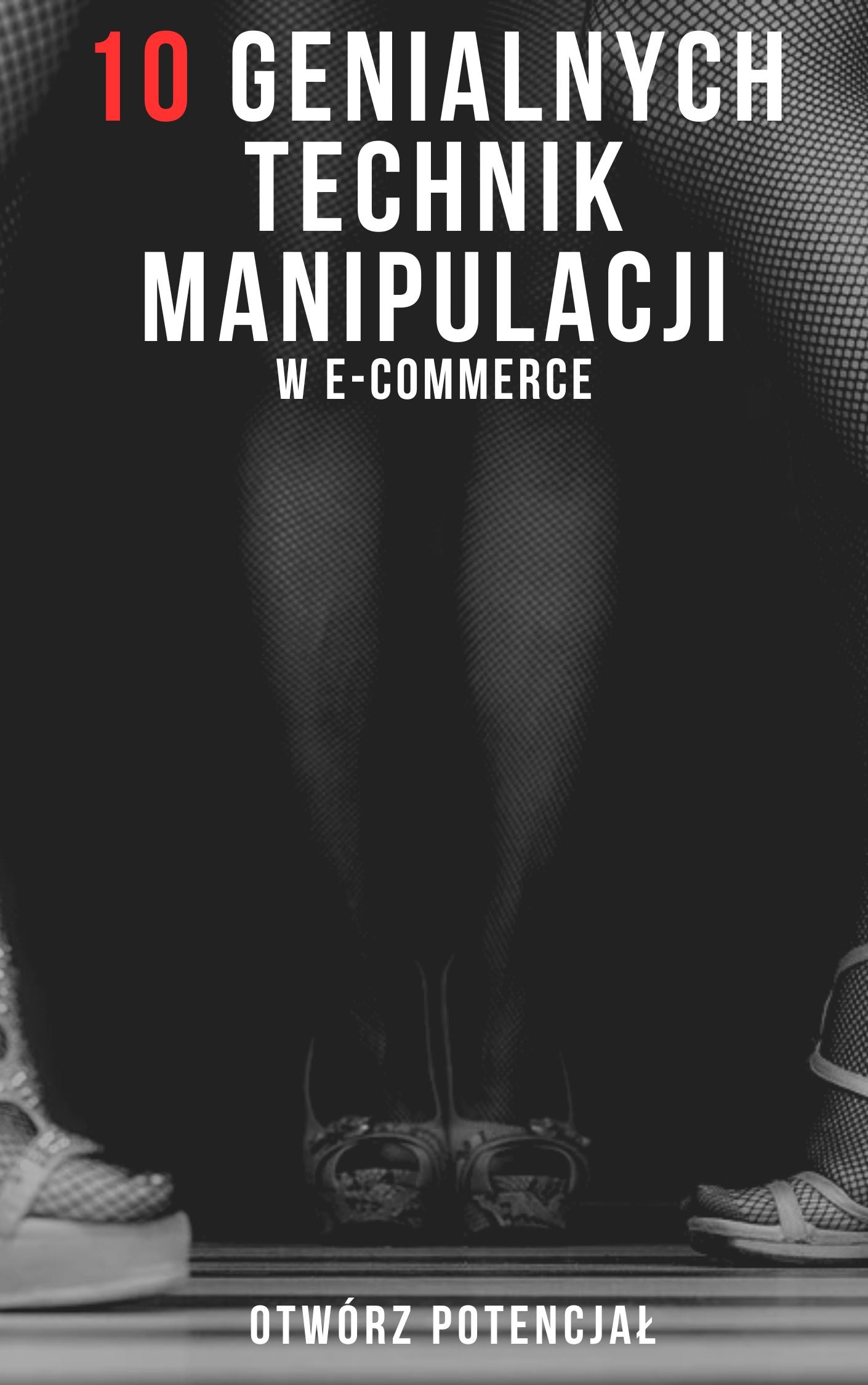 10 GENIALNYCH TECHNIK MANIPULACJI W E-COMMERCE